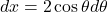 \[d x=2 \cos \theta d \theta\]