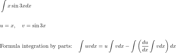 \[\begin{aligned} & \int x \sin 3x d x \\ \\ & u=x, \quad v=\sin 3x \\ \\ & \text {Formula integration by parts:} \quad \int u v d x=u \int v d x-\int\left(\frac{d u}{d x} \int v d x\right) d x \end{aligned}\]