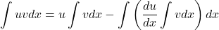 \[\int u v d x=u \int v d x-\int\left(\frac{d u}{d x} \int v d x\right) d x\]