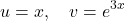 \[u=x,  \quad v=e^{3 x}\]